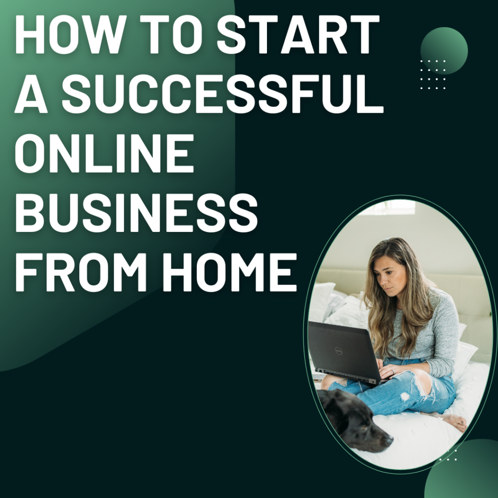 How to start a successful online business from home