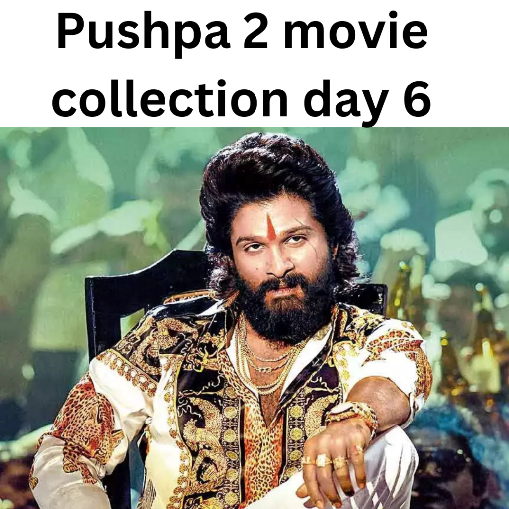 Pushpa 2 movie collection day 6